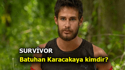 Survivor Batuhan kimdir, kaç yaşında, nereli? 2022 Survivor Batuhan Karacakaya dizileri