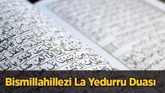 Bismillahillezi La Yedurru Duası Oku: Bismillahillezi Duasının Türkçe Anlamı, Arapça Yazılışı, Fazileti
