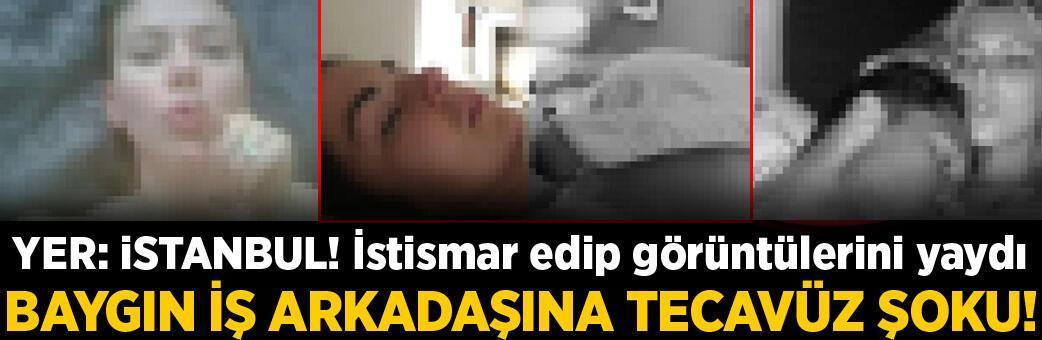 Yer: İstanbul... Baygın iş arkadaşına tecavüz şoku