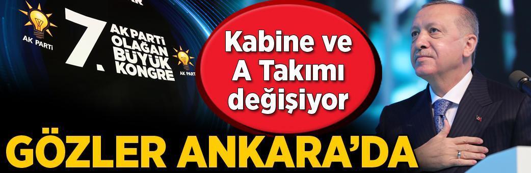 Son dakika... Gözler Ankara'da! Kabine ve A Takımı değişiyor