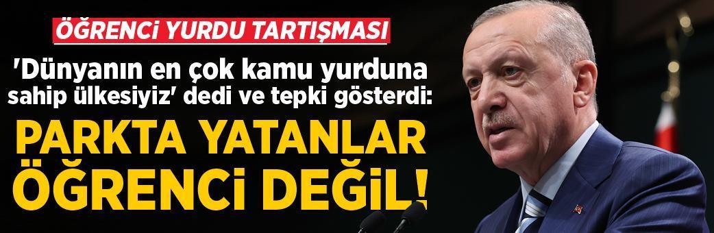 Erdoğan: Parkta yatanların öğrencilikle alakası yok