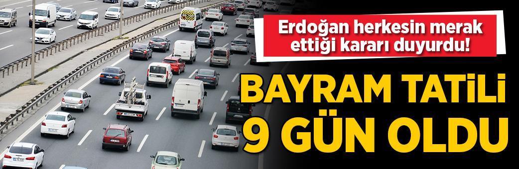 Cumhurbaşkanı Erdoğan duyurdu! Kurban Bayramı tatili 9 gün oldu