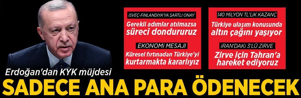 Erdoğan'dan KYK kredi borcu müjdesi: Sadece ana para ödenecek!