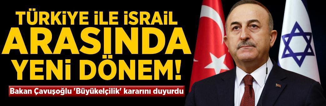 Türkiye'den İsrail'e 'Büyükelçilik ataması' kararı