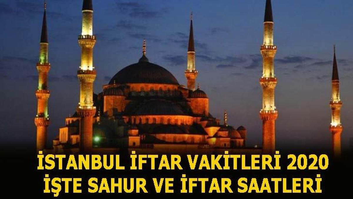 istanbul iftar vakti aksam ezani kacta okunuyor 2020 istanbul iftar ve sahur saatleri ramazan imsakiyesi