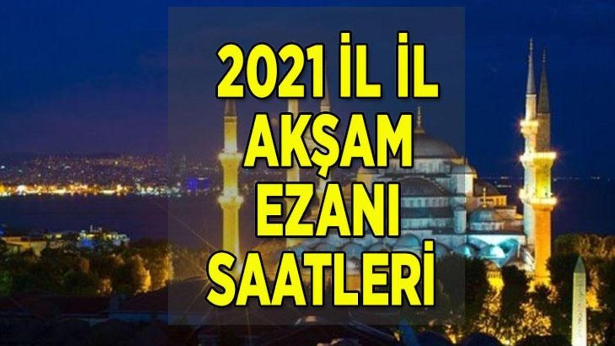 aksam ezani saat kacta ne zaman 2021 istanbul ankara izmir ve il il aksam ezani saatleri burada son dakika haberleri milliyet