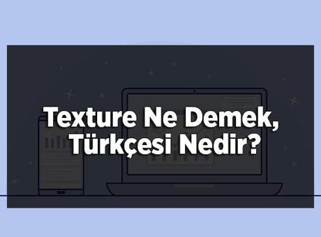 Texture Ne Demek, Türkçesi Nedir? Photoshop'ta Texture Kullanımı Nasıl Olmalıdır?