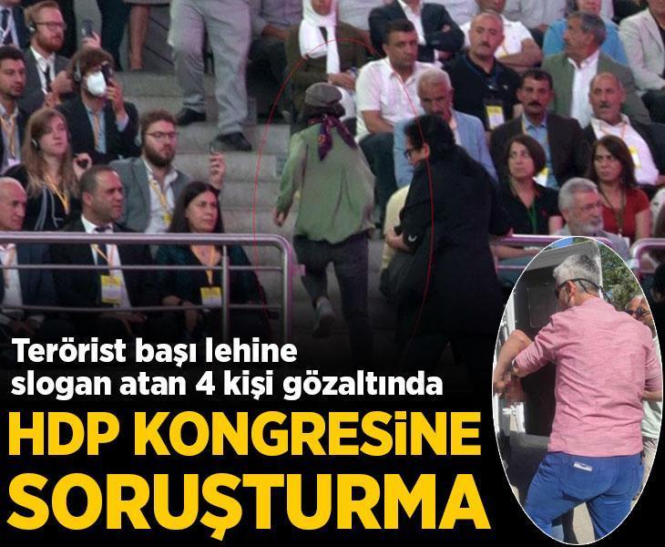 HDP kongresine soruşturma! Terörist başı lehine slogan atan 4 kişi gözaltında