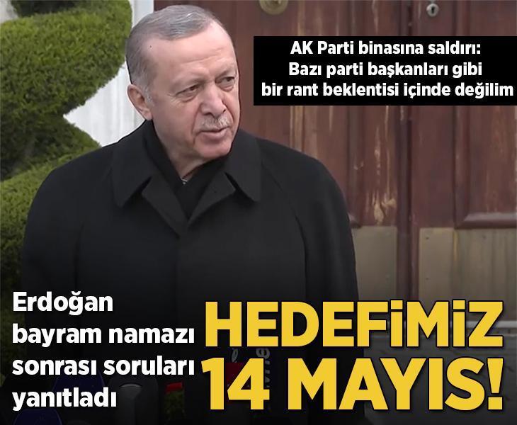 Son dakika: Cumhurbaşkanı Erdoğan: Hedefimiz 14 Mayıs