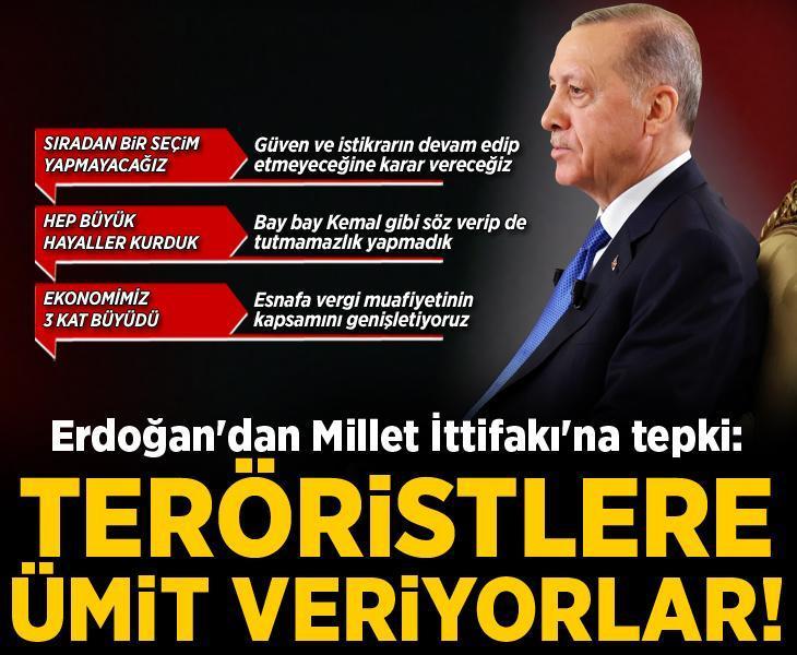 Erdoğan'dan Millet İttifakı'na tepki: Teröristlere ümit veriyorlar