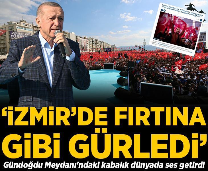 İzmir mitingi dünyada ses getirdi: Erdoğan fırtına gibi gürledi!