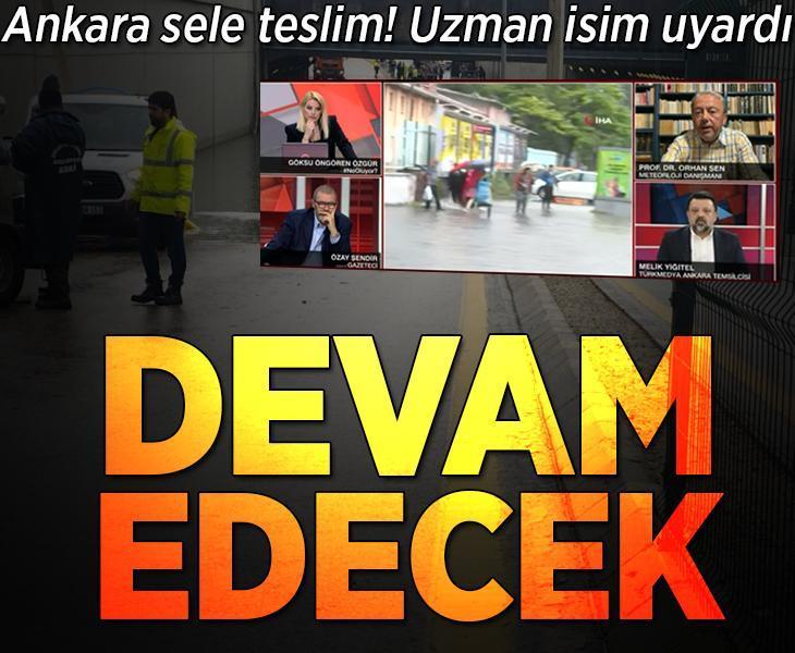 Ankara sele teslim! Uzman isim CNN TÜRK'te uyardı: Devam edecek