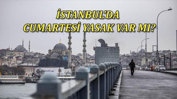 istanbul da cumartesi gunu sokaga cikma yasagi var mi istanbul da yasaklar geri mi geldi hafta sonu yasagi kac gun oldu son dakika haberler milliyet