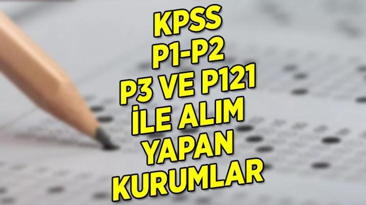 KPSS 3 ile alım yapan kurumlar hangileri P3 puanı nasıl hesaplanır Nereler tercih edilir