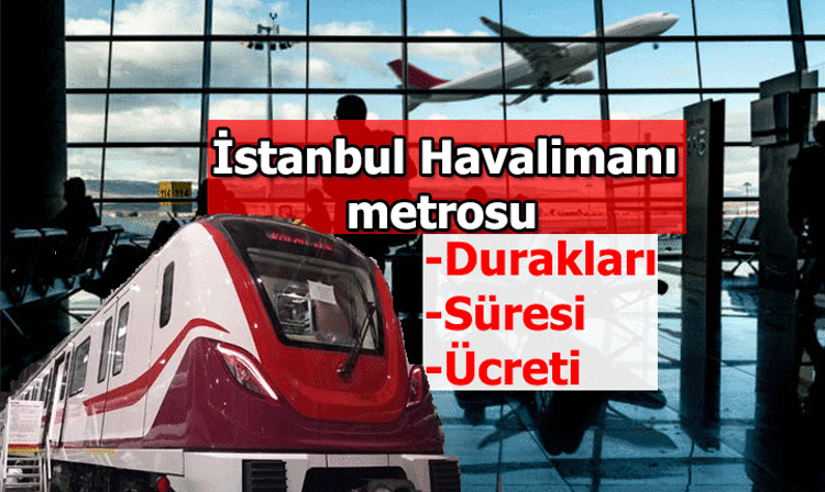 Kağıthane - İstanbul Havalimanı metro durakları neler Kağıthane - İstanbul Havalimanı metrosu nerede, ücreti ne kadar